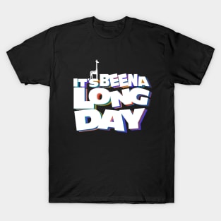 it's been a long day T-Shirt